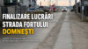 Finalizare lucrari Strada Fortului Domnesti